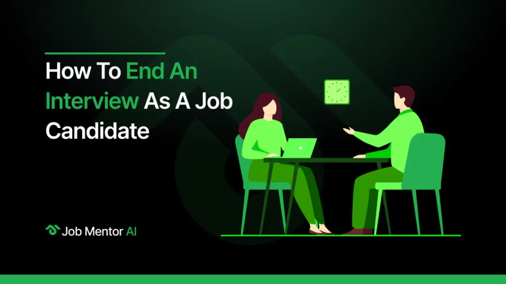 How to End An Interview as a Job Candidate Job Mentor AI