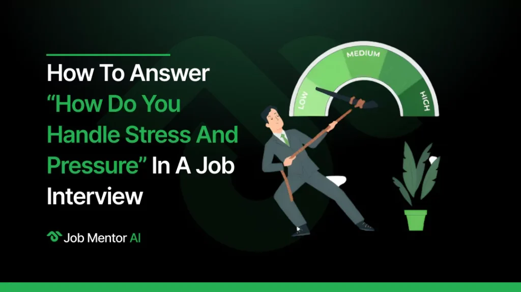 How to Answer “How Do You Handle Stress and Pressure” in a Job Interview