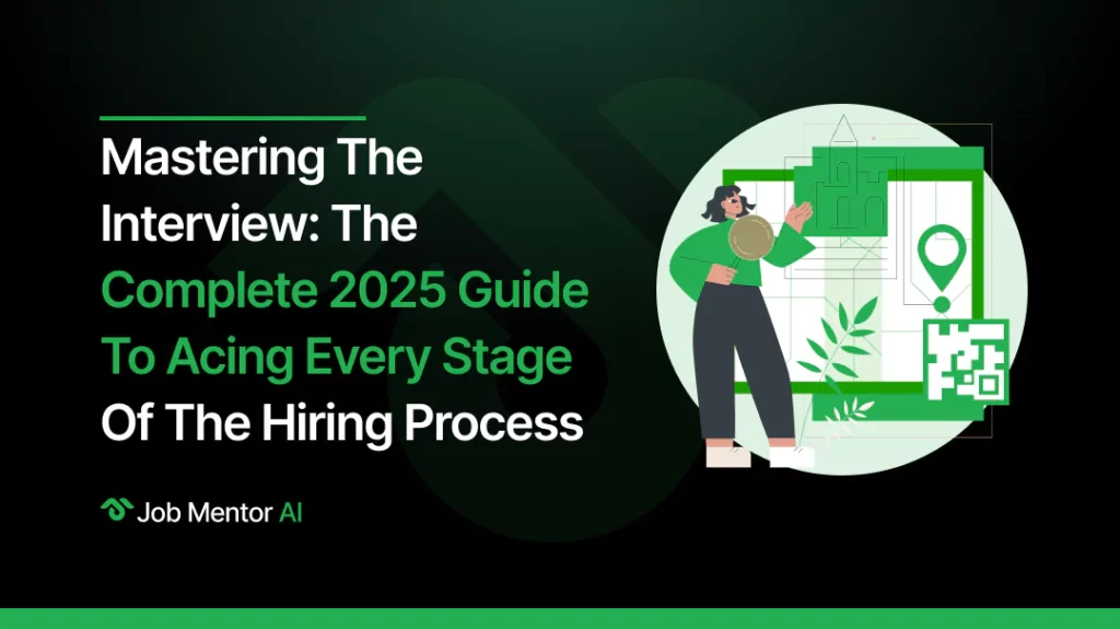 Mastering the Interview The Complete 2025 Guide to Acing Every Stage of the Hiring Process