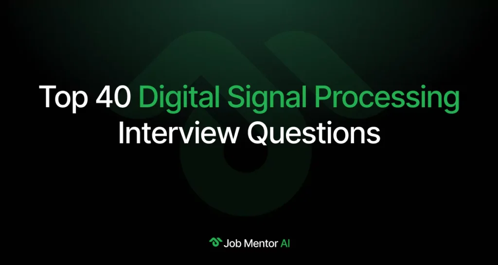 Top 40 Digital Signal Processing Interview Questions